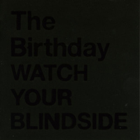 Birthday (JPN) - Watch Your Blindside (CD 1)