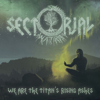 Sectorial - We Are The Titan's Rising Ashes