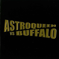 Astroqueen - Astroqueen Vs Buffalo Split