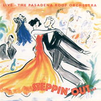 Pasadena Roof Orchestra - Steppin' Out... Live