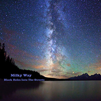 Black Holes Into The Streets - Milky Way (EP)
