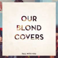 Our Blond Covers - Fall With You (EP)
