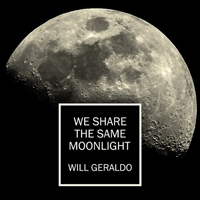 Geraldo, Will - We Share the Same Moonlight