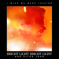 Bright Light Bright Light - I Wish We Were Leaving (Feat.)