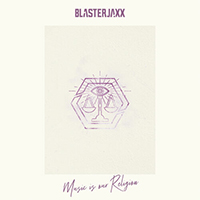 Blasterjaxx - Music Is Our Religion (Single)