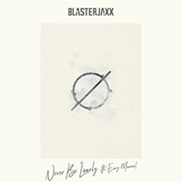 Blasterjaxx - Never Be Lonely (with Envy Monroe) (Single)
