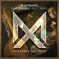 Blasterjaxx - Party All Week (with JAMEZ) (Single)