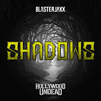 Blasterjaxx - Shadows (feat. Hollywood Undead) (Single)