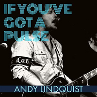 Lindquist, Andy - If You've Got A Pulse