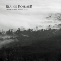 Blaine Rohmer - Curse Of The Rising Star