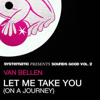 Van Bellen - Let Me Take You (On A Journey) [Systematic Presents Sounds Good Vol. 2]