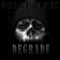 Bubba James - Degrade