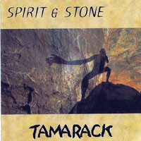 Tamarack - Spirit and Stone