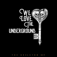We Love The Underground - The Skeleton Key