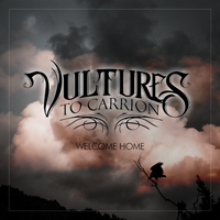 Vultures To Carrion - Welcome Home