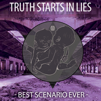 Truth Starts In Lies - Best Scenario Ever