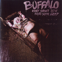 Buffalo (AUS) - Only Want You For Your Body (Reissue)