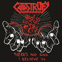 Catastrofy - There's No God I Believe In (Single)