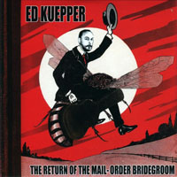 Ed Kuepper - The Return Of The Mail-Order Bridegroom