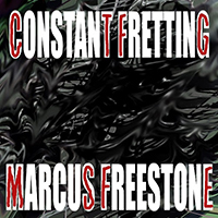 Freestone, Marcus - Constant Fretting