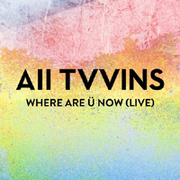 All Tvvins - Where Are U Now (Live)