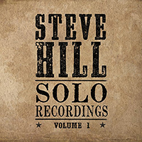Hill, Steve - Solo Recordings Volume 1