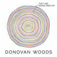 Woods, Donovan - They Are Going Away (EP)