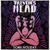 Trevor's Head - Soma Holiday