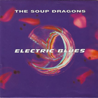 Soup Dragons - Electric Blues (Single)