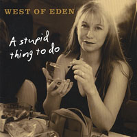 West Of Eden (SWE) - A Stupid Thing To Do