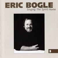 Bogle, Eric - Singing The Spirit Home (CD 3)