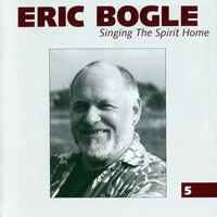 Bogle, Eric - Singing The Spirit Home (CD 5)