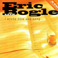 Bogle, Eric - I Wrote This Wee Song (Live) [CD 1]