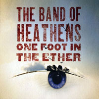 Band Of Heathens - One Foot In The Ether