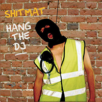 Shitmat - Hang The DJ