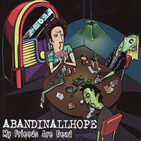 Abandin All Hope - My Friends Are Dead