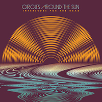 Circles Around The Sun - Interludes For The Dead (CD 1) (feat. Neal Casal)