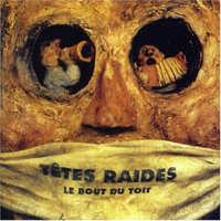 Tetes Raides - Le Bout Du Toit