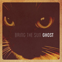 Bring The Sun - Ghost