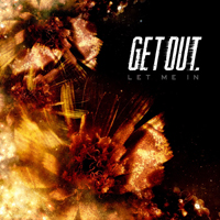 Get Out - Let Me In