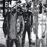 In Good Faith - It's Not Too Late