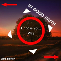 In Good Faith - Choose Your Way (Club Edition)