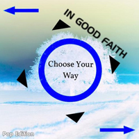 In Good Faith - Choose Your Way (Pop Edition)