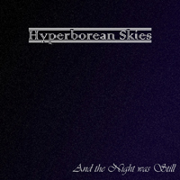 Hyperborean Skies - And the Night was Still