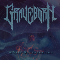 Graveborn (USA) - A Vile Regeneration