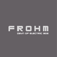 Frohm - Dawn Of Electric Age