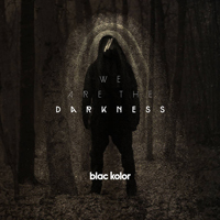 Blac Kolor - We Are the Darkness