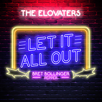 Elovaters - Let It All Out (feat. Bret Bollinger & Pepper) (Single)