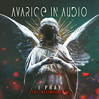 Avarice in Audio - I Pray (feat. Assemblage 23) (EP)