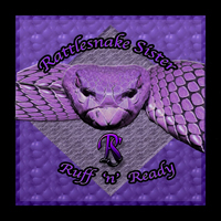 Rattlesnake Sister - Ruff 'n' Ready